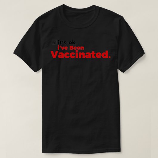 It's Ok I've Been Vaccinated Gift Tシャツ (デザイン正面)