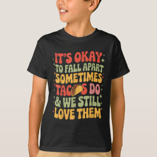Its Ok To秋Apart Taco おもしろい Mental Health Aw Tシャツ