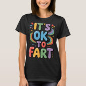 It's Ok To Fart Funny Gas Humor Design Flatulence  Tシャツ (正面)