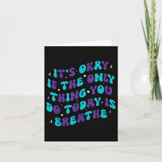 Its Okay If The Only Thing You Do Today Is Breathe カード