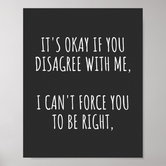 It's Okay If You Disagree With Me I Can't Force Yo ポスター (正面)