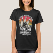 It's Okay If You Don't Like Bowling It's Smart Hob Tシャツ (正面)