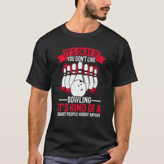 It's Okay If You Don't Like Bowling It's Smart Hob Tシャツ (正面)