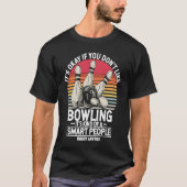 It's Okay If You Don't Like Bowling It's Smart Hob Tシャツ (正面)