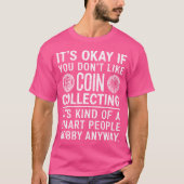 It'S Okay If You Don'T Like Coin Collecting Coin C Tシャツ (正面)