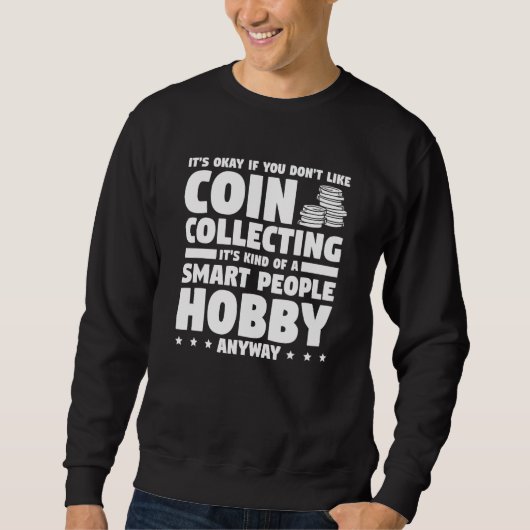 It's Okay If You Don't Like Coin Collecting Collec スウェットシャツ (正面)