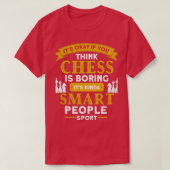 Its Okay If You Think Chess Is Boring Chess 1 Tシャツ (デザイン正面)