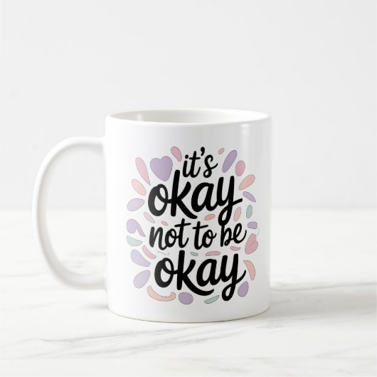 Its Okay Not To Be Okay Mental Health Positivity コーヒーマグカップ (左)