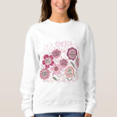 It's Okay To Boho Floral Sweatshirt スウェットシャツ (正面)