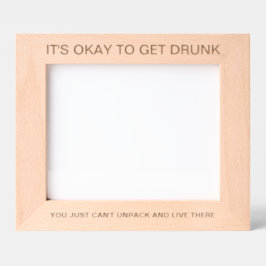 It's Okay To Get Drunk™ Laser Engraved Frame レーザー彫刻フレーム
