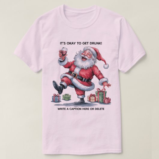 It's Okay To Get Drunk™ T-Shirt Tシャツ (デザイン正面)