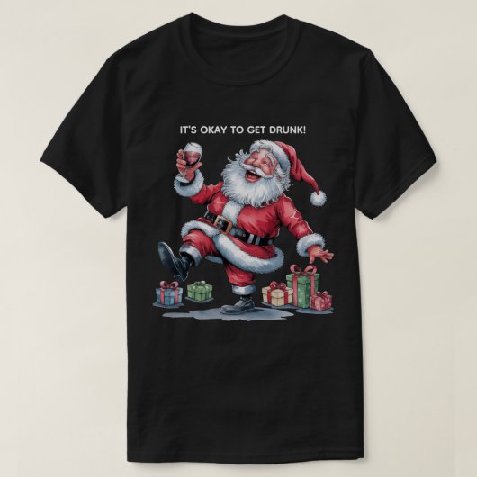 It's Okay To Get Drunk™ T-Shirt Tシャツ (デザイン正面)