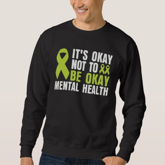 It's Okay To Not Be Okay Mental Health awareness スウェットシャツ (正面)