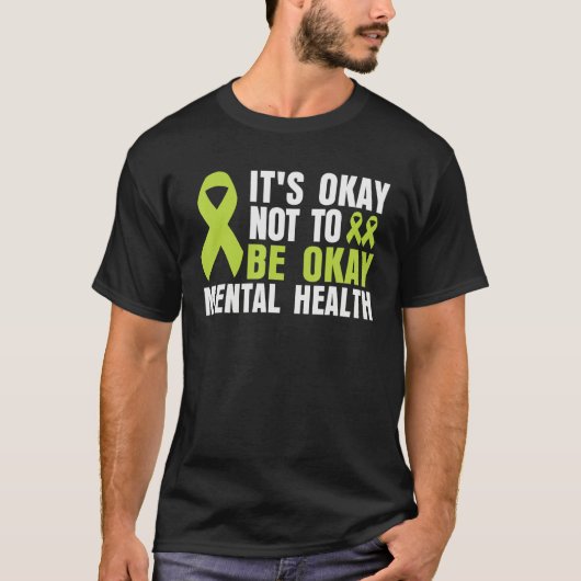 It's Okay To Not Be Okay Mental Health awareness Tシャツ (正面)