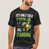 It's Only Cold If You're Still Standing Triathlon  Tシャツ (正面)