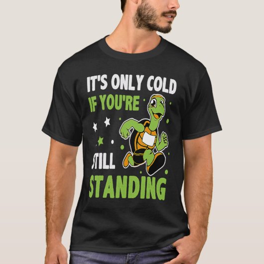 It's Only Cold If You're Still Standing Triathlon  Tシャツ (正面)