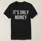Its Only Money  Tシャツ (デザイン正面)
