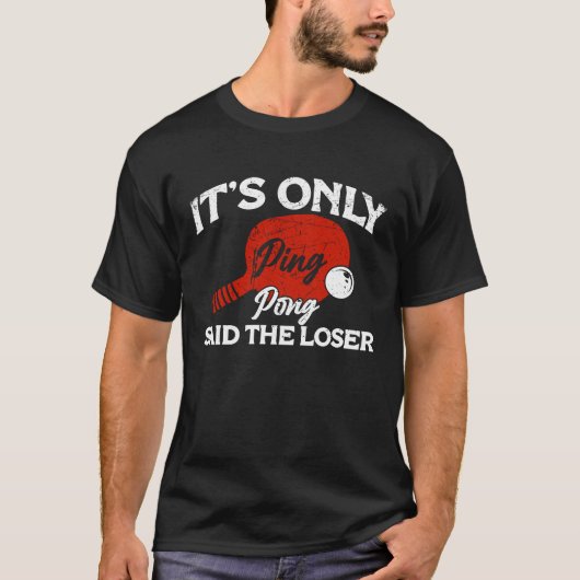 It's only Ping Pong Table Tennis Paddle Ping Pong  Tシャツ (正面)