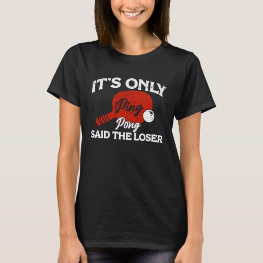 It's only Ping Pong Table Tennis Paddle Ping Pong Tシャツ (正面)