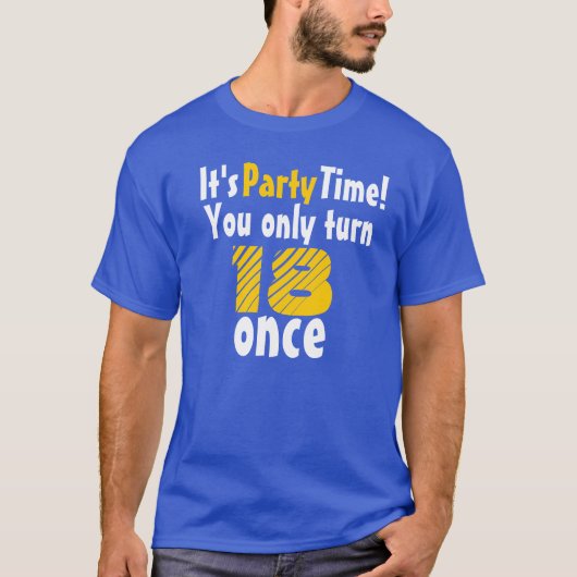 It's party time you only turn 18 once tシャツ (正面)