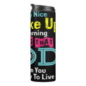 It's Really Nice To Wake Up Realizing God Has Give タンブラー (回転右)