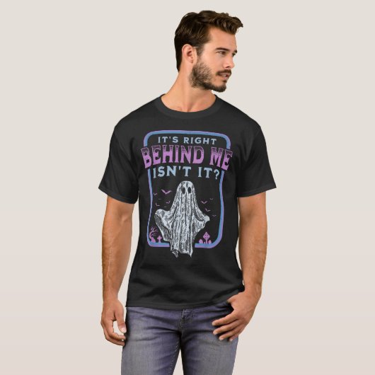 It'S Right Behind Me Isn'T It Paranormal Ghost  Tシャツ (正面フル)