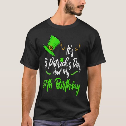 It's Saint Patricks Day And It's My 57th Birthday  Tシャツ (正面)