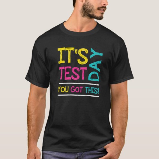 It's Test Day You Got This Student Testing Day  Te Tシャツ (正面)