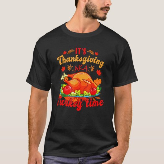 It's Thanksgiving Aka Turkey Time 1 Tシャツ (正面)