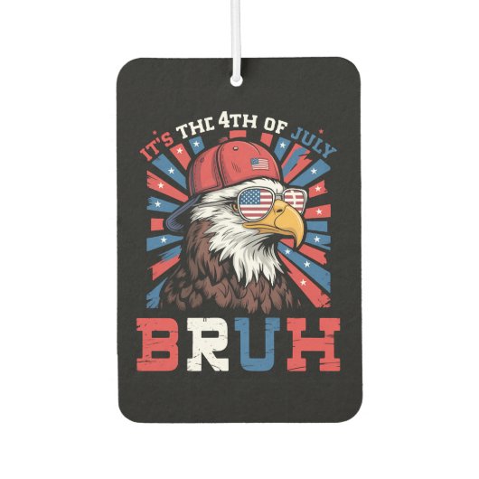 Its The 4th Of July Bruh Bald Eagle Patriotic カーエアーフレッシュナー (正面)