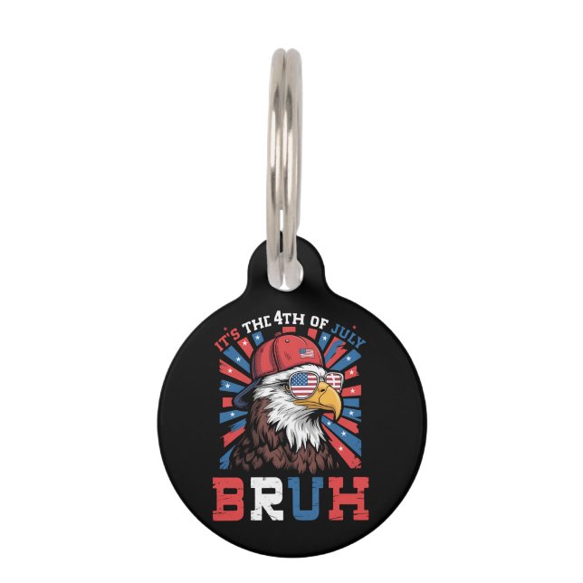 Its The 4th Of July Bruh Bald Eagle Patriotic ペット　ネームタグ (正面)