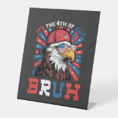 Its The 4th Of July Bruh Bald Eagle Patriotic 台座サイン (正面)