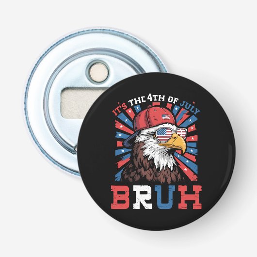 Its The 4th Of July Bruh Bald Eagle Patriotic 栓抜き (正面)