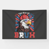 Its The 4th Of July Bruh Bald Eagle Patriotic 横断幕 (横)