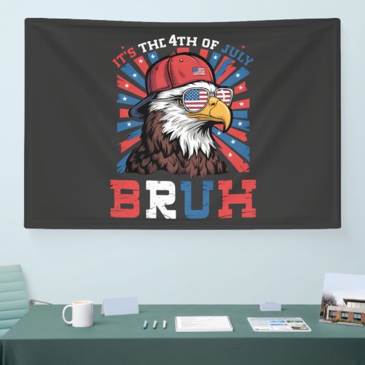 Its The 4th Of July Bruh Bald Eagle Patriotic 横断幕 (トレードショー)