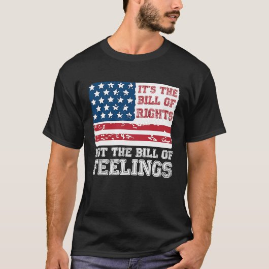 It's The Bill Of Rights Not The Bill Of Feelings A Tシャツ (正面)