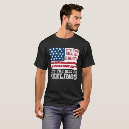 It's The Bill Of Rights Not The Bill Of Feelings A Tシャツ (正面フル)