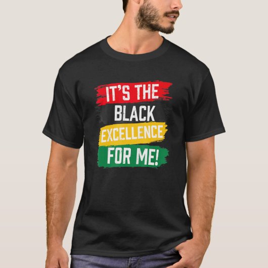 It's The Black Excellence For Me Black History Mon Tシャツ (正面)