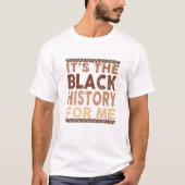It's The Black History For Me Black Pride African Tシャツ (正面)