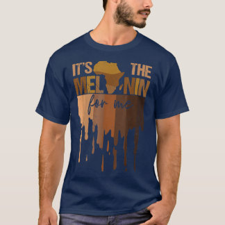 It's The Melanin For Me Black History Month Africa Tシャツ