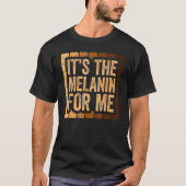 It's The Melanin For Me, Melanated Black History M Tシャツ (正面)