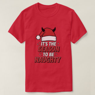 It's the season to be naughty tシャツ