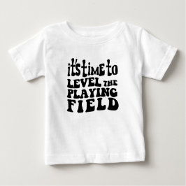 it's time to Level the playing FIELD ベビーTシャツ