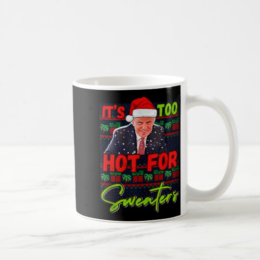 Its Too Hot For Sweaters Funny Ugly Christmas Dona コーヒーマグカップ (右)