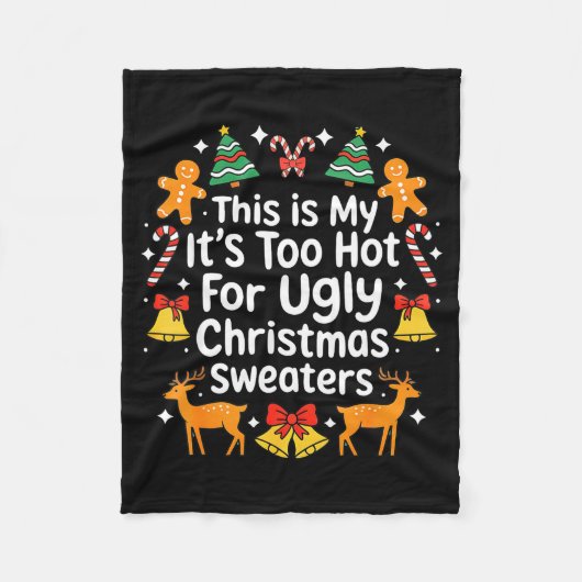 Its Too Hot For Ugly Christmas Sweaters  フリースブランケット (正面)