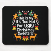 Its Too Hot For Ugly Christmas Sweaters マウスパッド (正面)