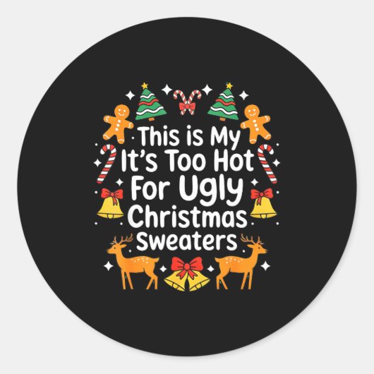 Its Too Hot For Ugly Christmas Sweaters  ラウンドシール (正面)