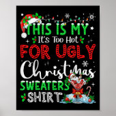 Its Too Hot For Ugly Christmas Sweaters Funny Xmas ポスター (正面)