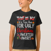Its Too Hot For Ugly Christmas Sweaters Funny Xmas Tシャツ (正面)
