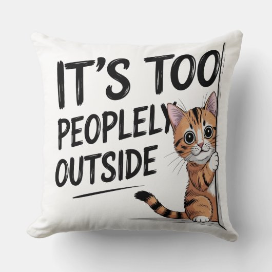 "It's Too Peopely Outside" Funny Introvert Cat クッション (正面)